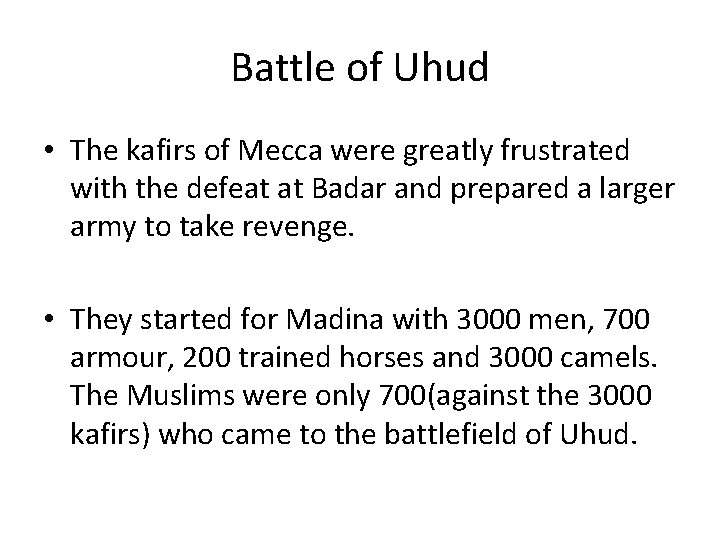 Battle of Uhud • The kafirs of Mecca were greatly frustrated with the defeat