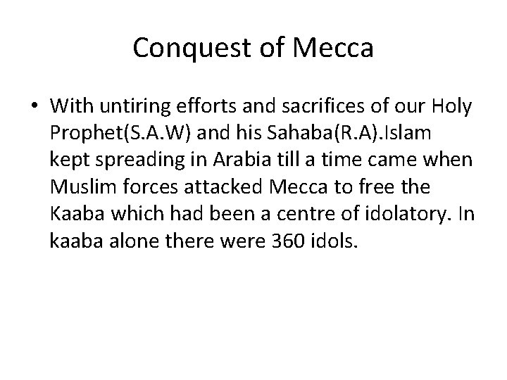 Conquest of Mecca • With untiring efforts and sacrifices of our Holy Prophet(S. A.
