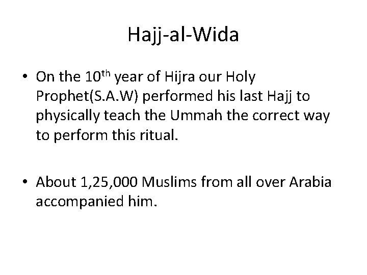 Hajj-al-Wida • On the 10 th year of Hijra our Holy Prophet(S. A. W)