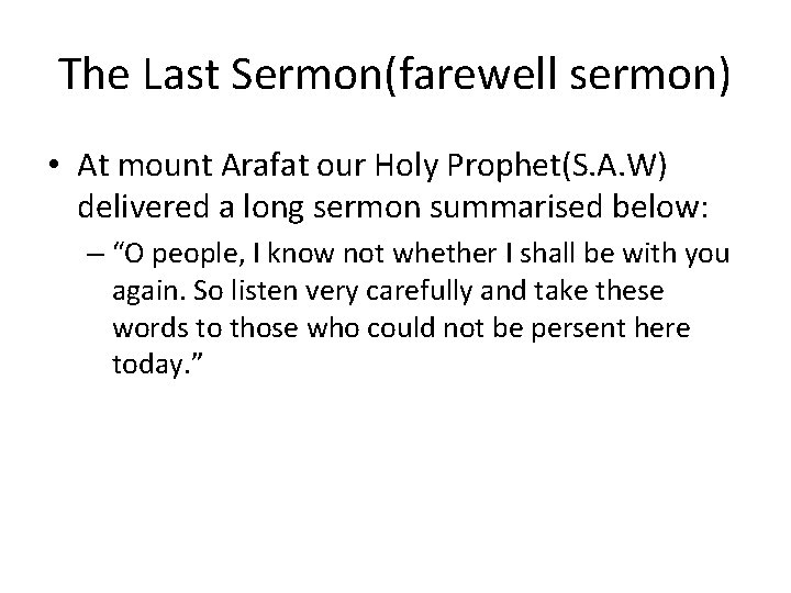The Last Sermon(farewell sermon) • At mount Arafat our Holy Prophet(S. A. W) delivered