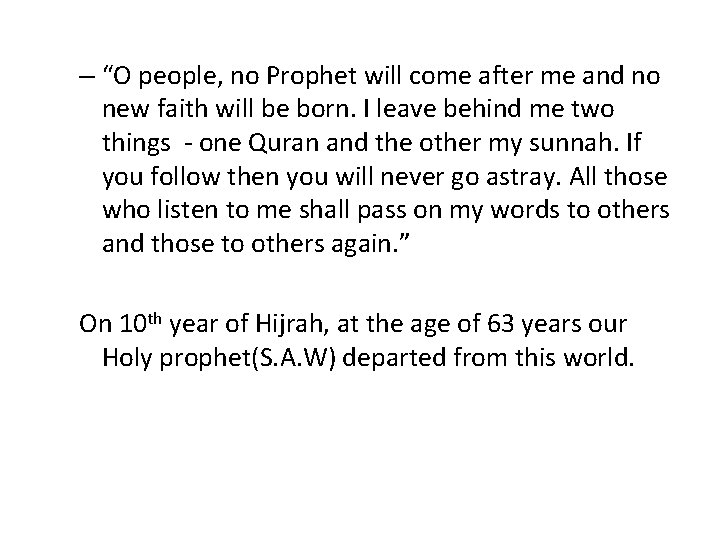 – “O people, no Prophet will come after me and no new faith will