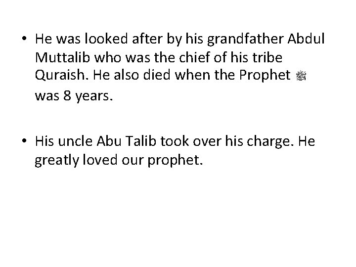  • He was looked after by his grandfather Abdul Muttalib who was the
