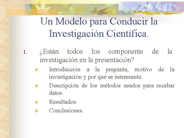 Un Modelo para Conducir la Investigación Científica. ¿Están todos los componente investigación en la