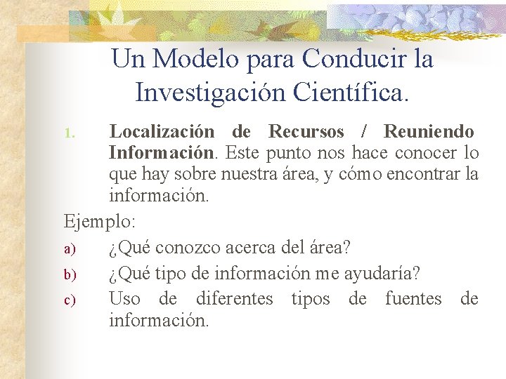 Un Modelo para Conducir la Investigación Científica. Localización de Recursos / Reuniendo Información. Este