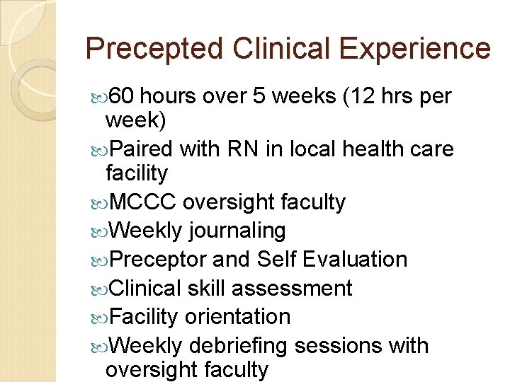Precepted Clinical Experience 60 hours over 5 weeks (12 hrs per week) Paired with Precepted Clinical Experience 60 hours over 5 weeks (12 hrs per week) Paired with