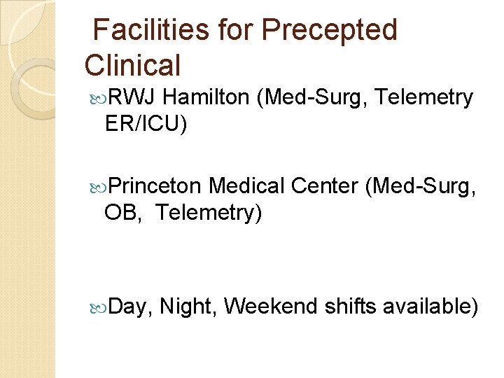 Facilities for Precepted Clinical RWJ Hamilton (Med-Surg, Telemetry ER/ICU) Princeton Medical Center (Med-Surg, Facilities for Precepted Clinical RWJ Hamilton (Med-Surg, Telemetry ER/ICU) Princeton Medical Center (Med-Surg,
