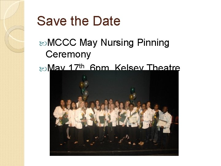 Save the Date MCCC May Nursing Pinning Ceremony May 17 th 6 pm Kelsey Save the Date MCCC May Nursing Pinning Ceremony May 17 th 6 pm Kelsey