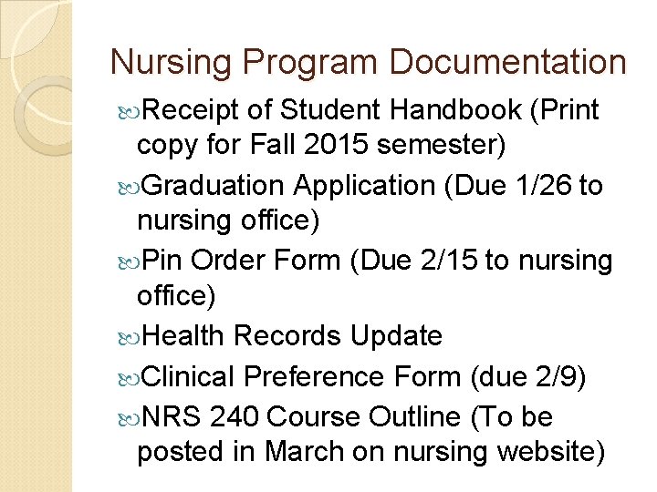 Nursing Program Documentation Receipt of Student Handbook (Print copy for Fall 2015 semester) Graduation Nursing Program Documentation Receipt of Student Handbook (Print copy for Fall 2015 semester) Graduation
