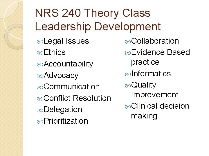 NRS 240 Theory Class Leadership Development Legal Issues Collaboration Ethics Evidence Based Accountability practice NRS 240 Theory Class Leadership Development Legal Issues Collaboration Ethics Evidence Based Accountability practice