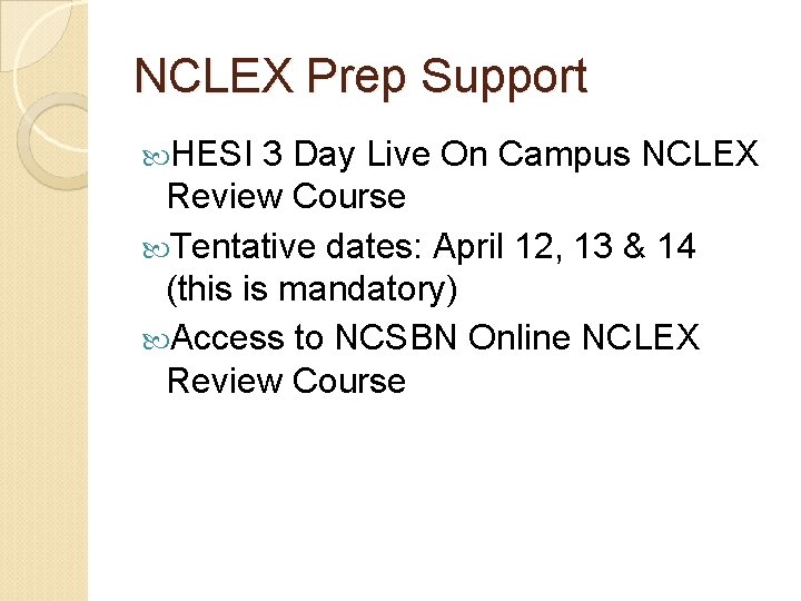 NCLEX Prep Support HESI 3 Day Live On Campus NCLEX Review Course Tentative dates: NCLEX Prep Support HESI 3 Day Live On Campus NCLEX Review Course Tentative dates:
