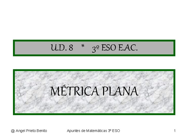 U. D. 8 * 3º ESO E. AC. MÉTRICA PLANA @ Angel Prieto Benito