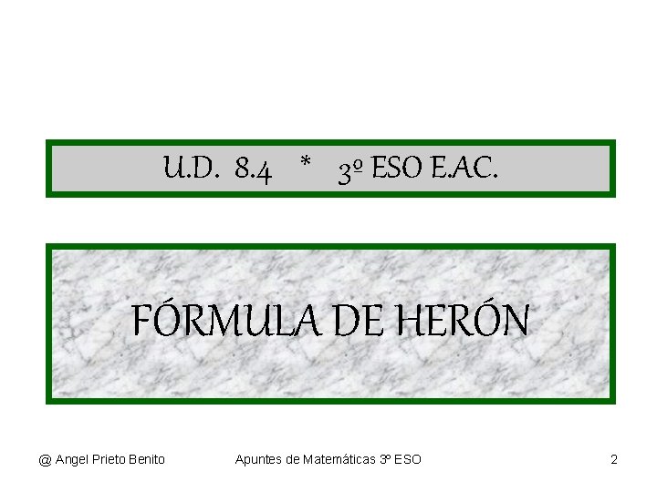 U. D. 8. 4 * 3º ESO E. AC. FÓRMULA DE HERÓN @ Angel