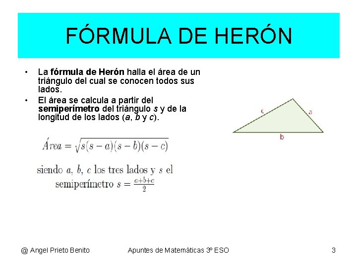 FÓRMULA DE HERÓN • • La fórmula de Herón halla el área de un