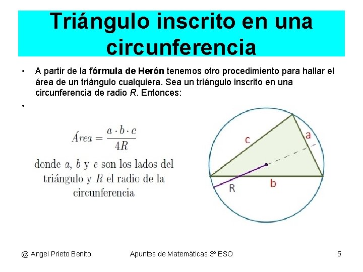 Triángulo inscrito en una circunferencia • A partir de la fórmula de Herón tenemos