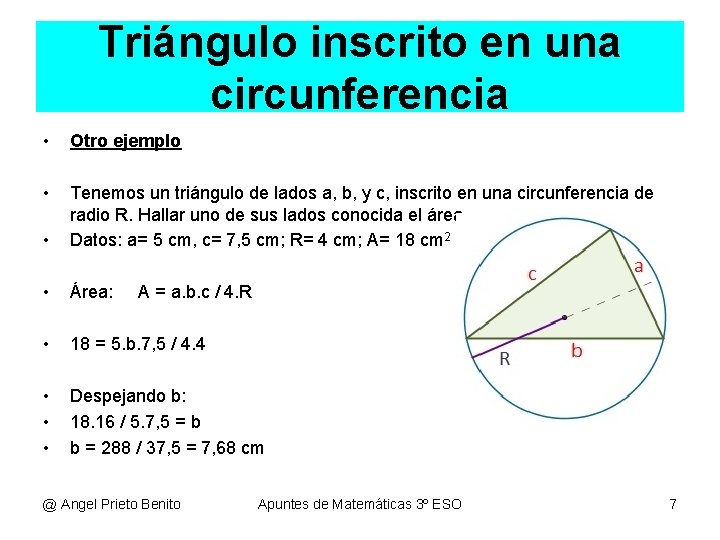 Triángulo inscrito en una circunferencia • Otro ejemplo • • Tenemos un triángulo de