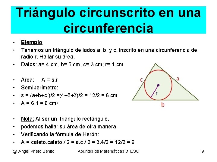 Triángulo circunscrito en una circunferencia • • • Ejemplo Tenemos un triángulo de lados