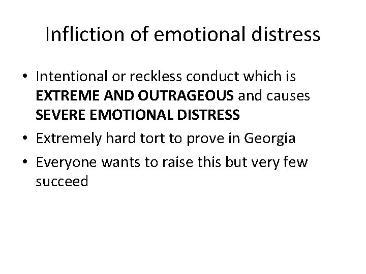 Infliction of emotional distress • Intentional or reckless conduct which is EXTREME AND OUTRAGEOUS