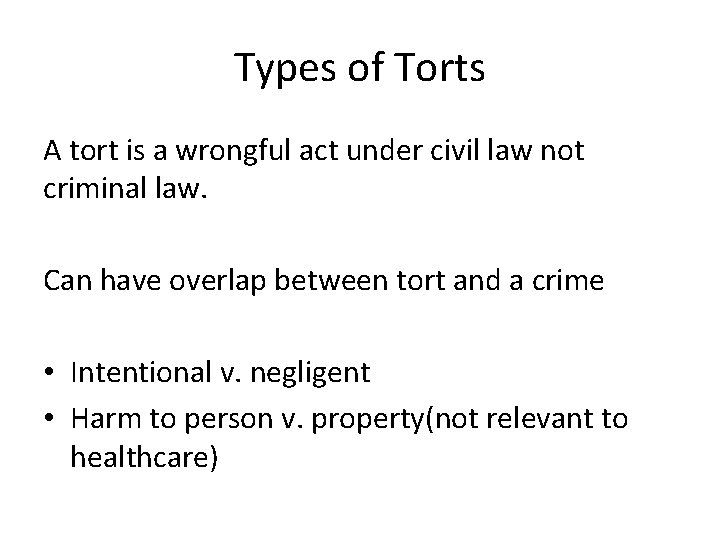 Types of Torts A tort is a wrongful act under civil law not criminal