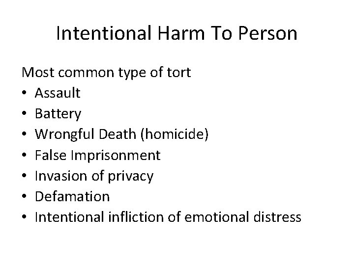 Intentional Harm To Person Most common type of tort • Assault • Battery •