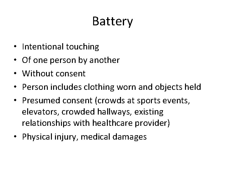 Battery Intentional touching Of one person by another Without consent Person includes clothing worn