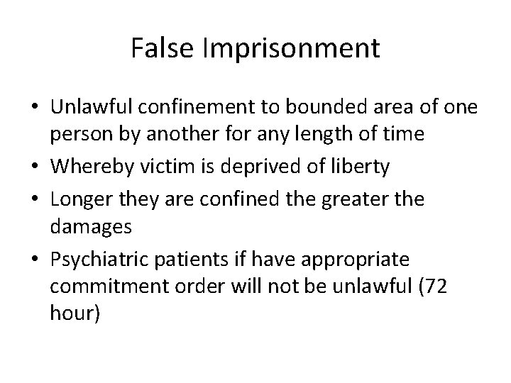 False Imprisonment • Unlawful confinement to bounded area of one person by another for