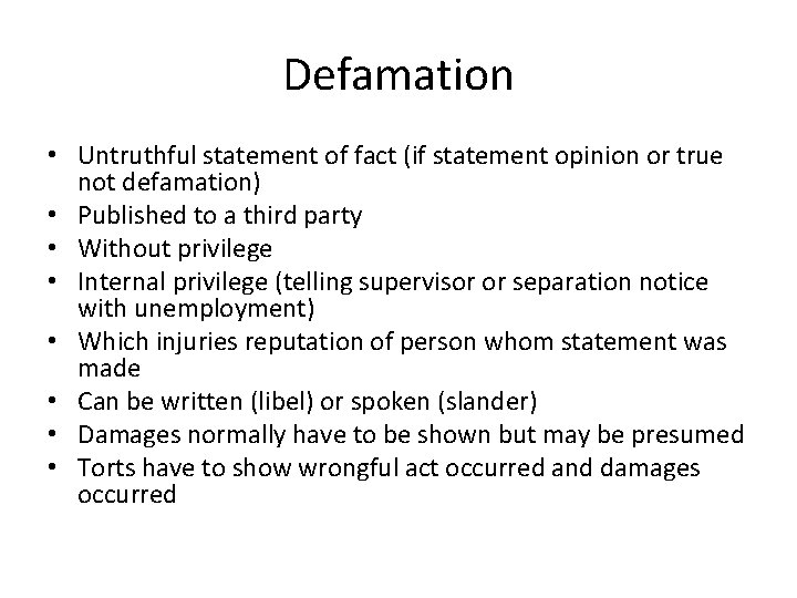 Defamation • Untruthful statement of fact (if statement opinion or true not defamation) •