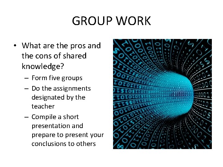 GROUP WORK • What are the pros and the cons of shared knowledge? –