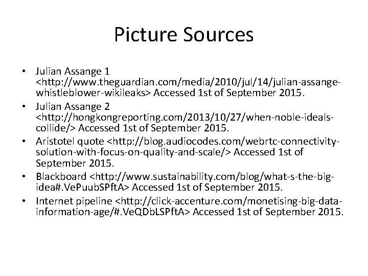 Picture Sources • Julian Assange 1 <http: //www. theguardian. com/media/2010/jul/14/julian-assangewhistleblower-wikileaks> Accessed 1 st of