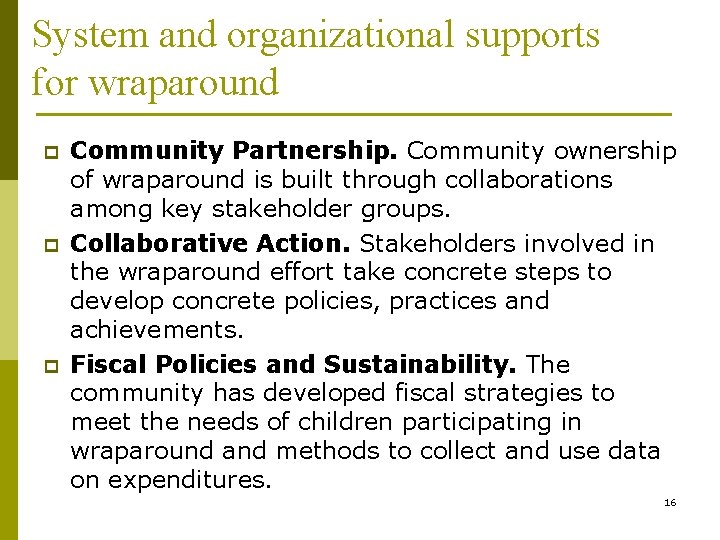 System and organizational supports for wraparound p p p Community Partnership. Community ownership of