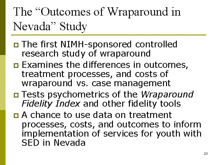 The “Outcomes of Wraparound in Nevada” Study The first NIMH-sponsored controlled research study of
