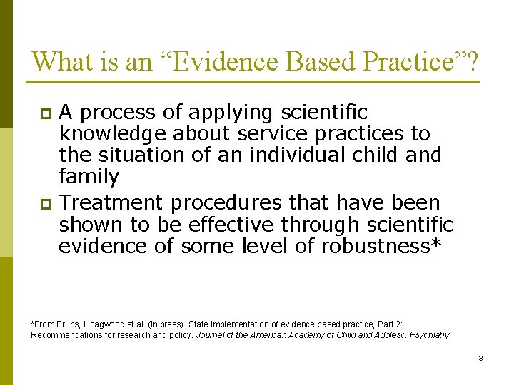 What is an “Evidence Based Practice”? A process of applying scientific knowledge about service