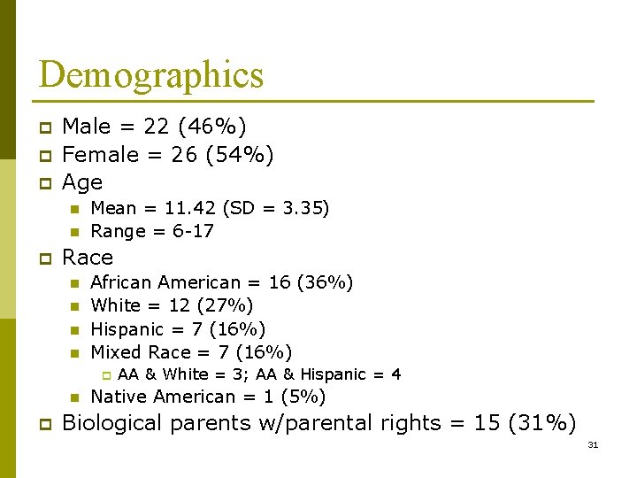 Demographics p p p Male = 22 (46%) Female = 26 (54%) Age n