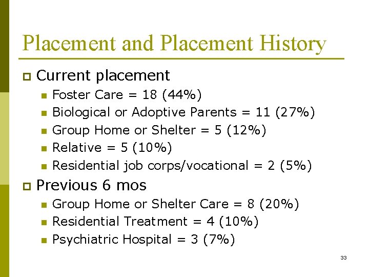 Placement and Placement History p Current placement n n n p Foster Care =