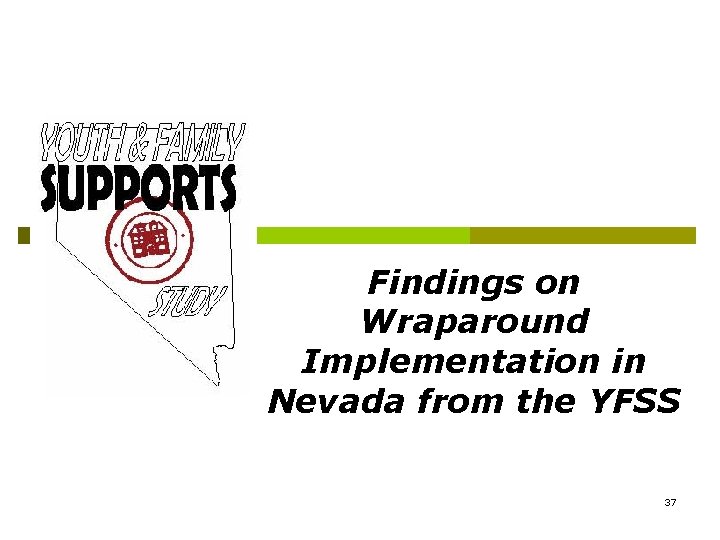 Findings on Wraparound Implementation in Nevada from the YFSS 37 