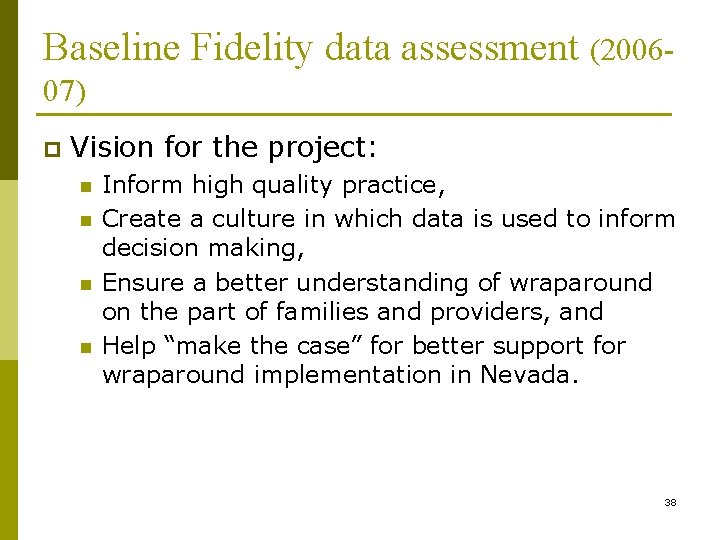 Baseline Fidelity data assessment (200607) p Vision for the project: n n Inform high