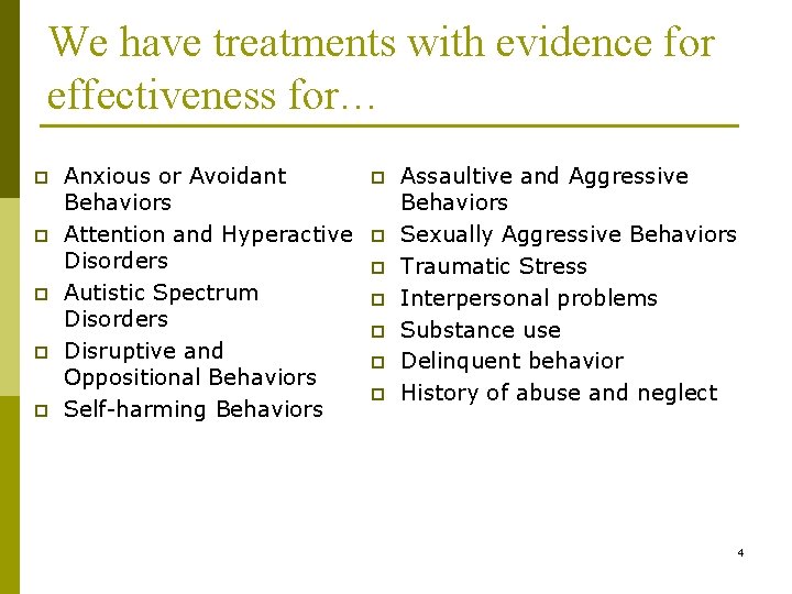 We have treatments with evidence for effectiveness for… p p p Anxious or Avoidant