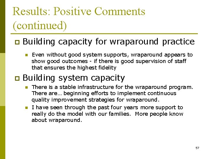 Results: Positive Comments (continued) p Building capacity for wraparound practice n p Even without