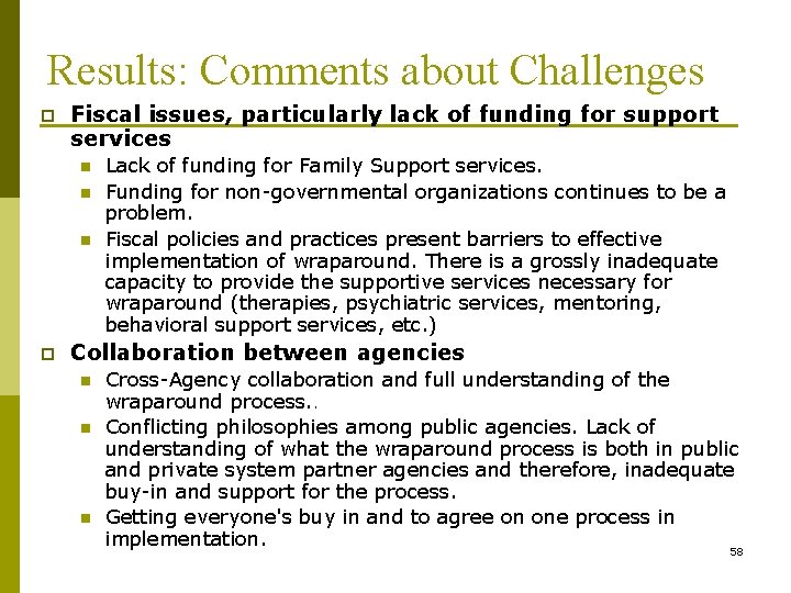 Results: Comments about Challenges p Fiscal issues, particularly lack of funding for support services