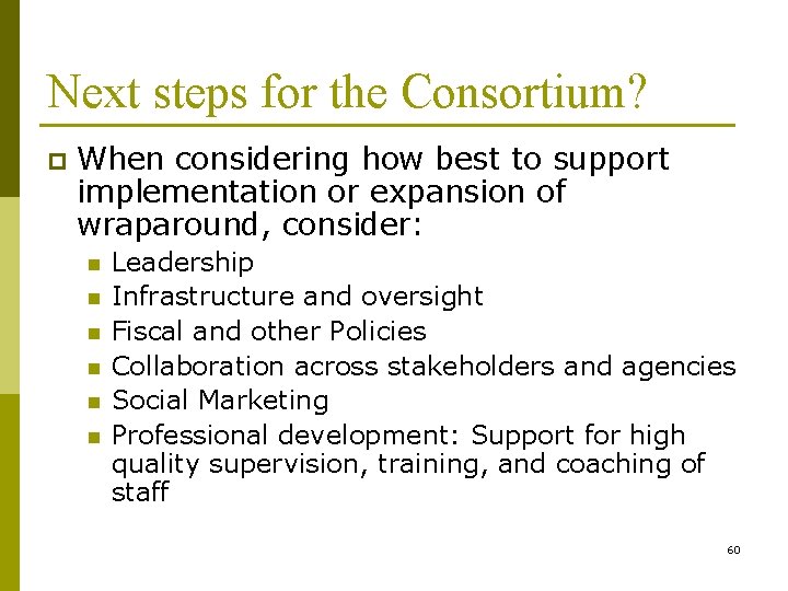 Next steps for the Consortium? p When considering how best to support implementation or