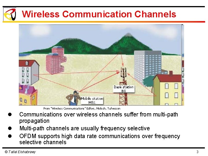 Wireless Communication Channels From “Wireless Communications” Edfors, Molisch, Tufvesson l l l Communications over