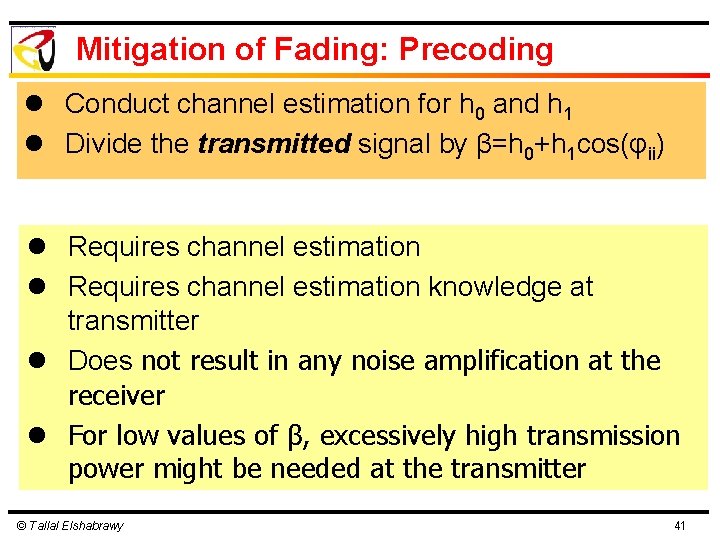 Mitigation of Fading: Precoding l Conduct channel estimation for h 0 and h 1