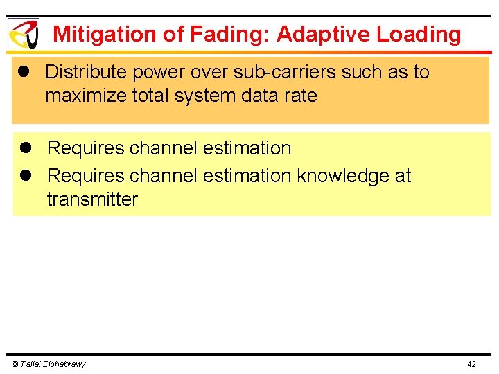 Mitigation of Fading: Adaptive Loading l Distribute power over sub-carriers such as to maximize