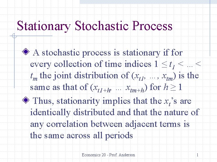 Stationary Stochastic Process A stochastic process is stationary if for every collection of time