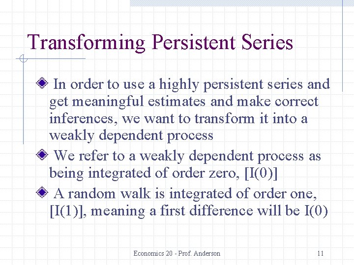 Transforming Persistent Series In order to use a highly persistent series and get meaningful