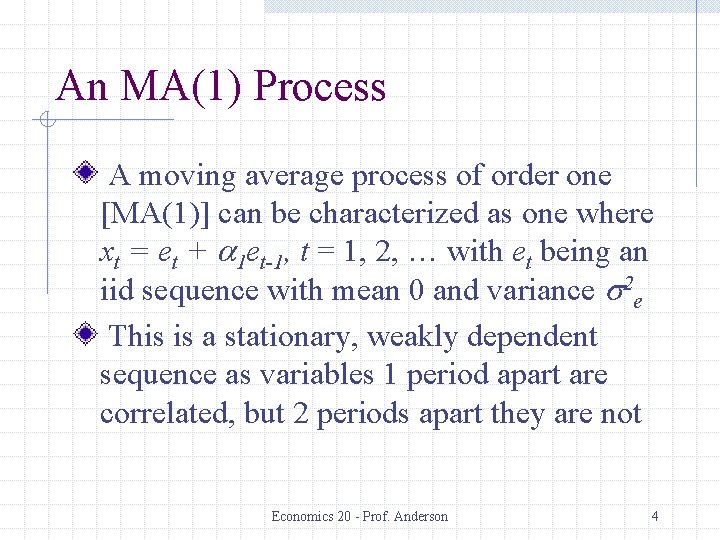 An MA(1) Process A moving average process of order one [MA(1)] can be characterized