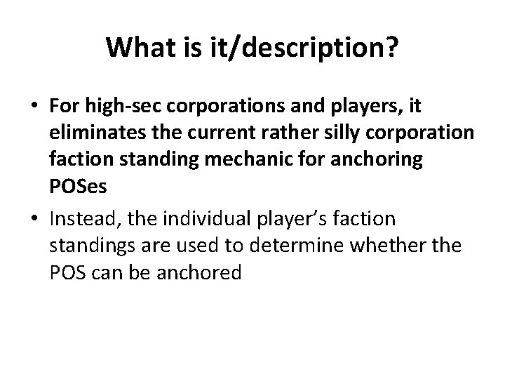 What is it/description? • For high-sec corporations and players, it eliminates the current rather