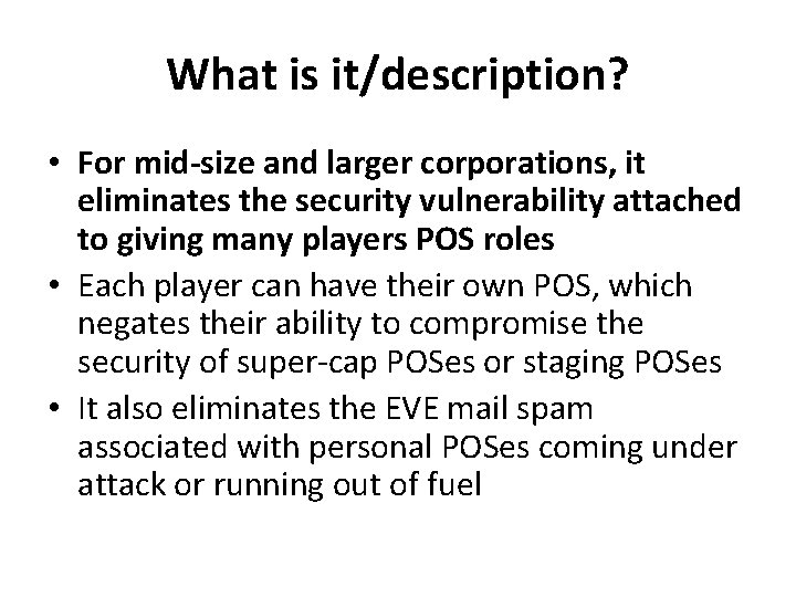 What is it/description? • For mid-size and larger corporations, it eliminates the security vulnerability