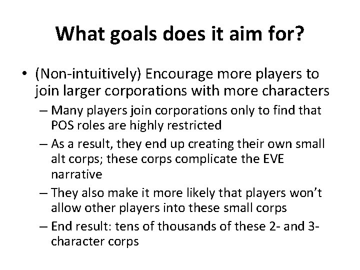 What goals does it aim for? • (Non-intuitively) Encourage more players to join larger