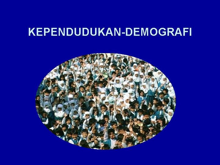 KEPENDUDUKAN-DEMOGRAFI 