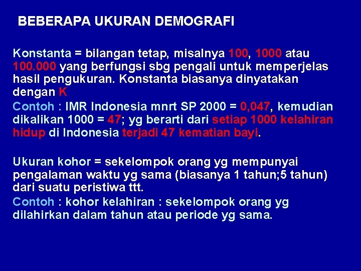 BEBERAPA UKURAN DEMOGRAFI Konstanta = bilangan tetap, misalnya 100, 1000 atau 100. 000 yang